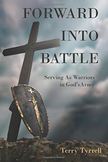 Forward into Battle: Serving As Warriors in God's Army
