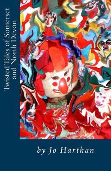 Twisted Tales of Somerset and North Devon: From Minehead to Culbone, Glenthorne, Lynmouth, Great Hangman, Appledore and Embury Beacon, and all the pla