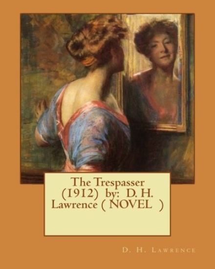 The Trespasser (1912) by: D. H. Lawrence ( NOVEL )