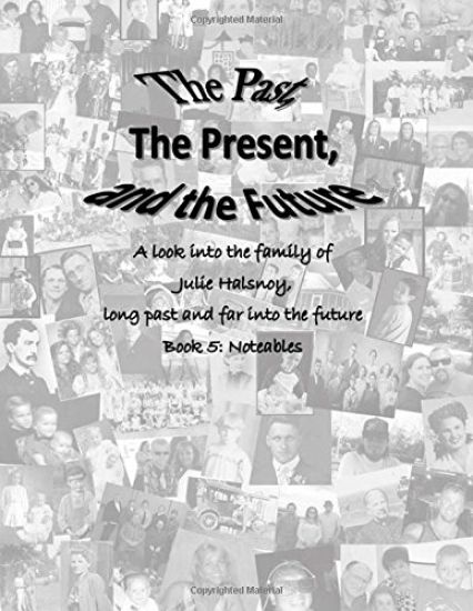 The Past, The Present, and the Future: A look into the family of Julie Halsnoy: Book 5: The Notables