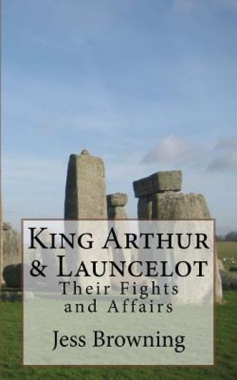 King Arthur & Launcelot: Their Fights and Affairs