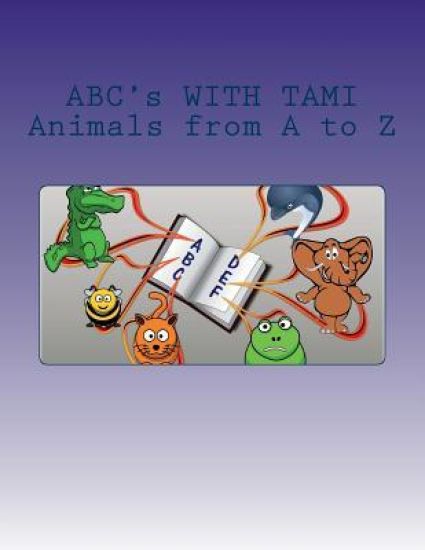 ABC's WITH TAMI: Animals From A to Z