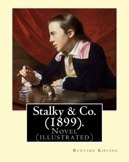 Stalky & Co. (1899). by: Rudyard Kipling: Novel (Illustrated)