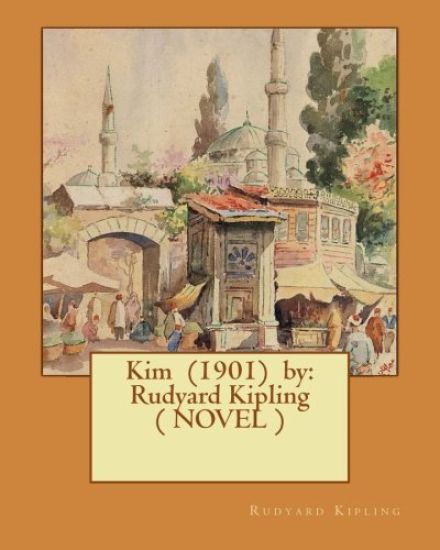 Kim (1901) by: Rudyard Kipling ( NOVEL )