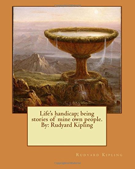 Life's handicap; being stories of mine own people. By: Rudyard Kipling