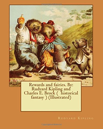 Rewards and fairies. By: Rudyard Kipling and Charles E. Brock ( historical fantasy ) (Illustrated)