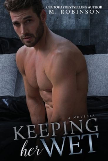 Keeping Her Wet: Novella