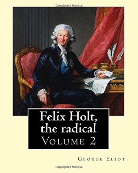 Felix Holt, the radical. By: George Eliot (Volume 2), in three volume: Social novel, illustrated By: Frank T. Merrill (1848-1936).