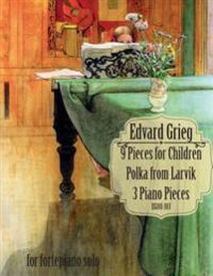 9 Pieces for Children, Larvikspolka, 3 Piano Pieces: A Selection of Short Pieces for Solo Piano