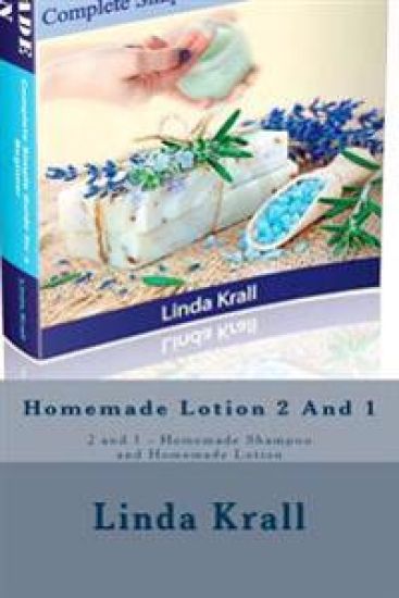 Homemade Shampoo 2 and 1: 2 and 1 - Homemade Shampoo and Homemade Lotion