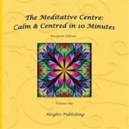 Calm & Centred in 10 Minutes European Edition Volume One: Exceptionally beautiful gift, in Novelty & More, brief meditations, calming books for ADHD,
