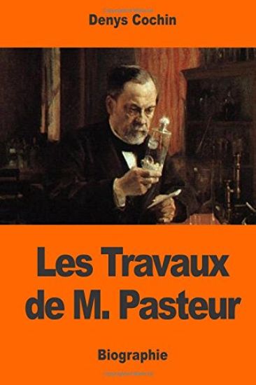 Les Travaux de M. Pasteur