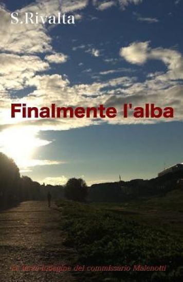 Finalmente l'alba: La terza indagine del commissario Malenotti