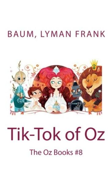 Tik-Tok of Oz: The Oz Books #8