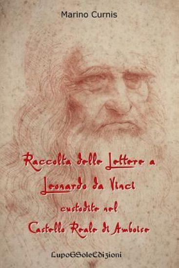 Raccolta delle Lettere a Leonardo da Vinci custodite nel Castello Reale di Amboi: Leonardo 1516