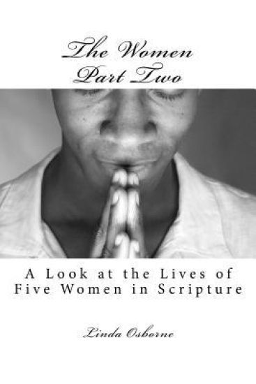 The Women Part Two: A Look at the Lives of Five Women in Scripture