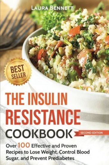 The Insulin Resistance Cookbook: Over 100 Effective and Proven Recipes to Lose Weight, Control Blood Sugar, and Prevent Prediabetes