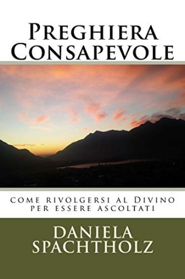 Preghiera Consapevole: come rivolgersi al Divino per essere ascoltati