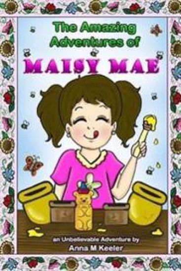 The Amazing Adventures of Maisy Mae: An UnBeelievable Bee Story