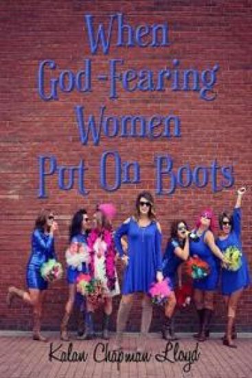 When God-Fearing Women Put On Boots: A Southern Chick-Lit Cozy Mystery
