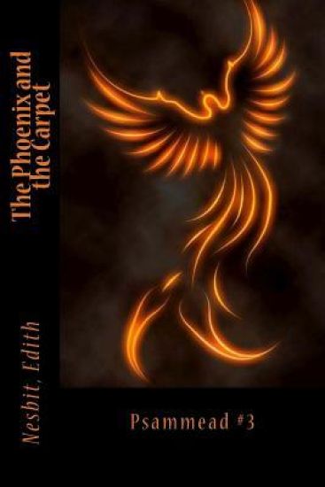 The Phoenix and the Carpet: Psammead #3