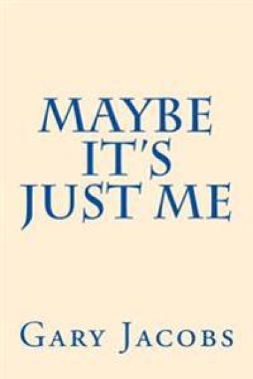 Maybe It's Just Me