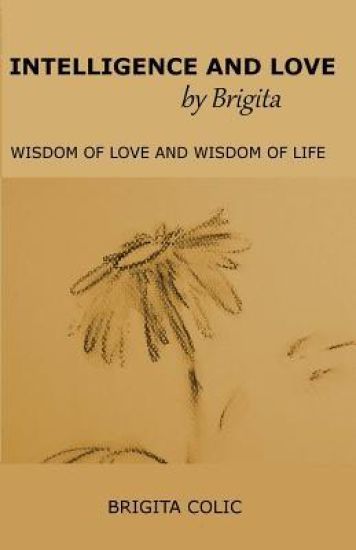 Intelligence and Love by Brigita: Wisdom of Love and Wisdom of Life