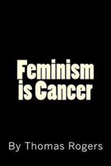 Feminism is Cancer