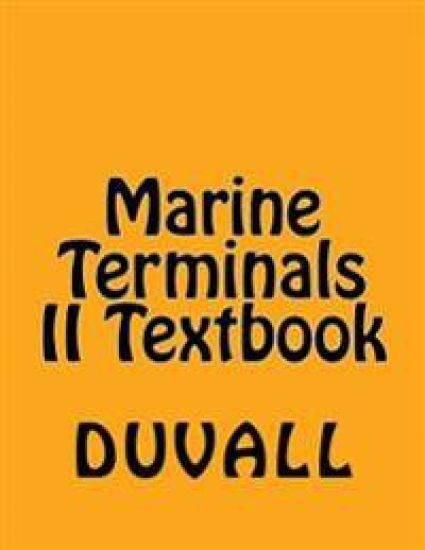 Marine Terminals II Textbook: Specialized Terminals Personal Protection Terminal Facilities Related Terminal Operations and Equipment
