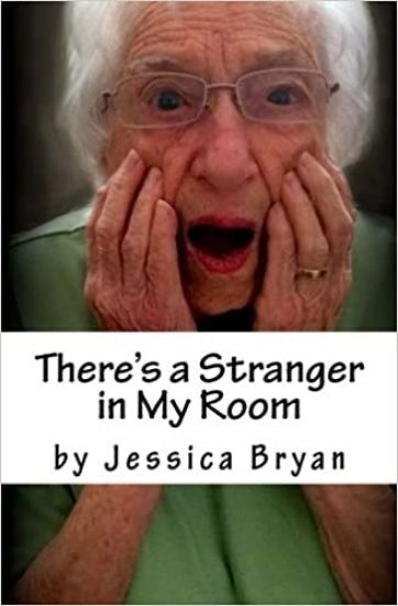 There's a Stranger in My Room: A Manual for Caregivers