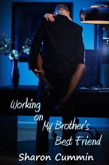 Working on My Brother's Best Friend