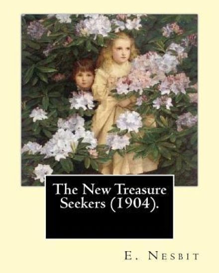 The New Treasure Seekers (1904). By: E. Nesbit: (Children's Classics)
