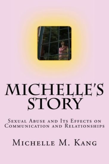 Michelle's Story: Sexual Abuse and Its Effects on Communication and Relationships