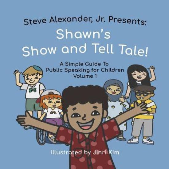 Shawn's Show and Tell Tale: A Simple Guide to Public Speaking for Children
