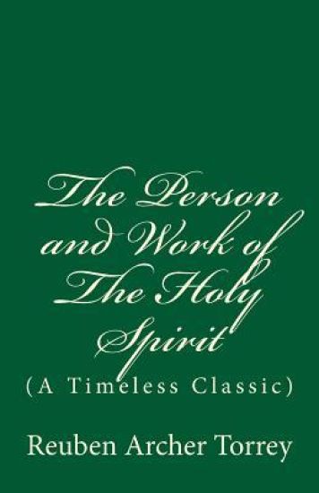 The Person and Work of The Holy Spirit: (A Timeless Classic)