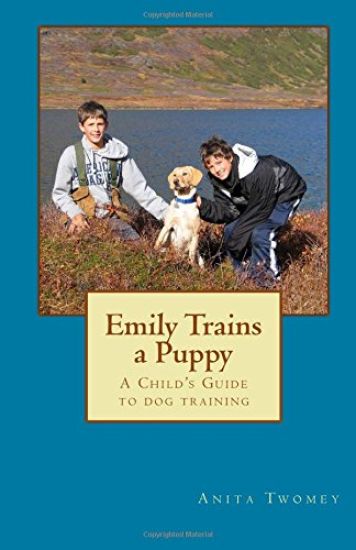 Emily Trains a Puppy: A childs Guide to Dog Training