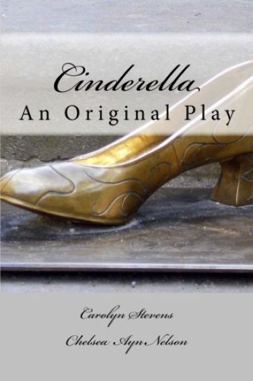 Cinderella: An Original Play