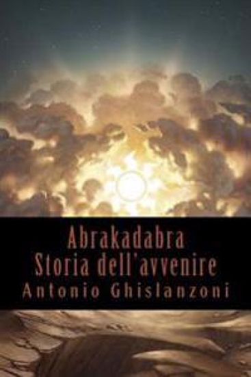 Abrakadabra - Storia dell'avvenire