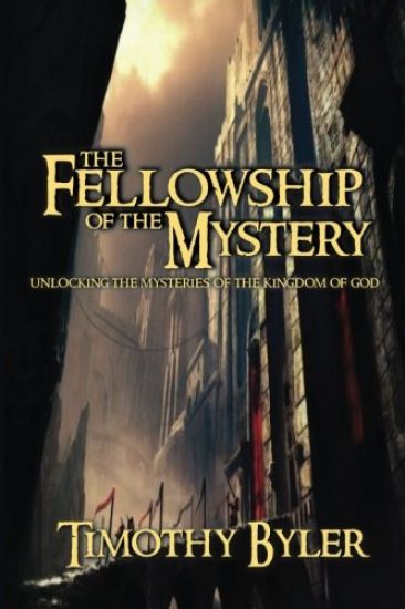 The Fellowship of the Mystery: Unlocking there Mysteries of the Kingdom of God