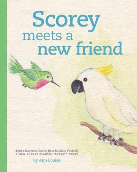 Start a Conversation On Race Equality Yourself: A new Audrey Clausen "SCOREY" story by Ann Louise