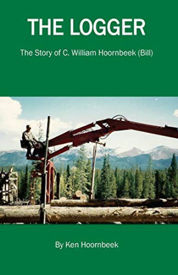 The Logger: The Life of C. William Hoornbeek