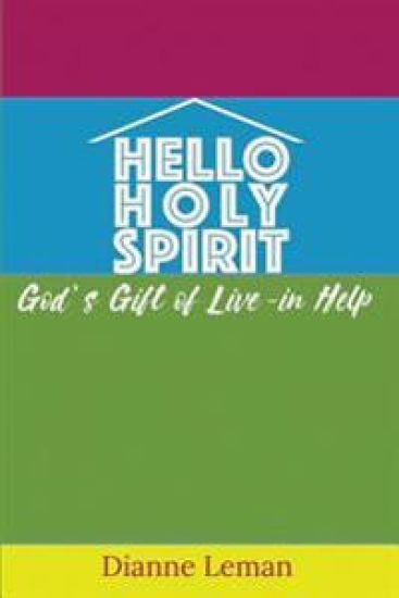 Hello Holy Spirit: God's Gift of Live-in Help