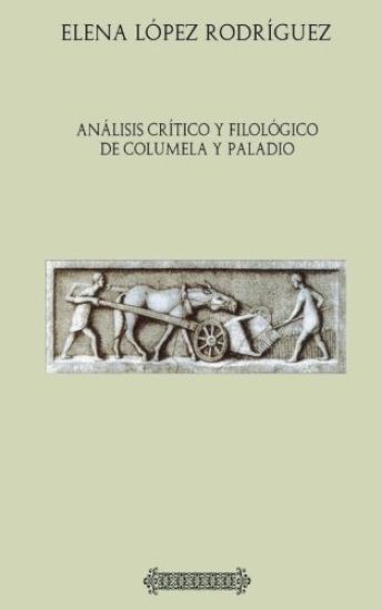 Análisis crítico y filológico de Columela y Paladio