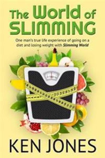 The World Of Slimming: One man's true life experience of going on a diet and losing weight with Slimming World