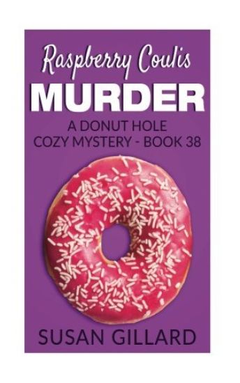 Raspberry Coulis Murder: A Donut Hole Cozy Mystery - Book 38