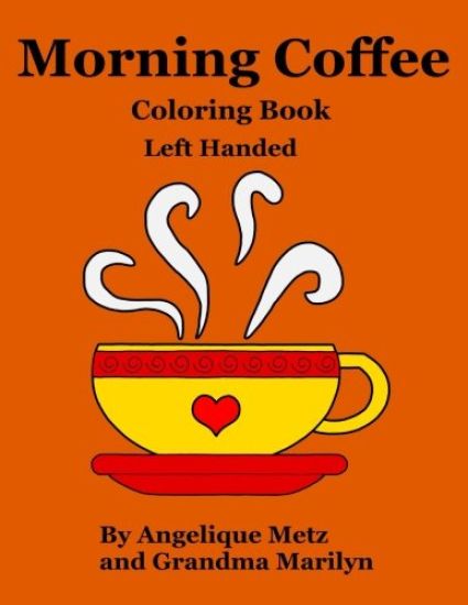 Morning Coffee Coloring Book: Left Handed Version