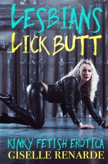 Lesbians Lick Butt: Kinky Fetish Erotica