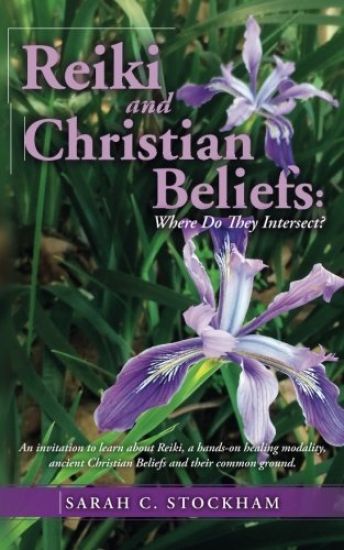Reiki and Christian Beliefs: Where Do They Intersect?: An invitation to learn about Reiki, a hands-on healing modality, ancient Christian Beliefs a