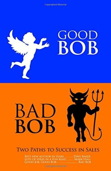 Good Bob Bad Bob, Two Paths to Success in Sales