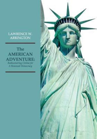The AMERICAN ADVENTURE: Rediscovering Civitas for A Renewed Democracy